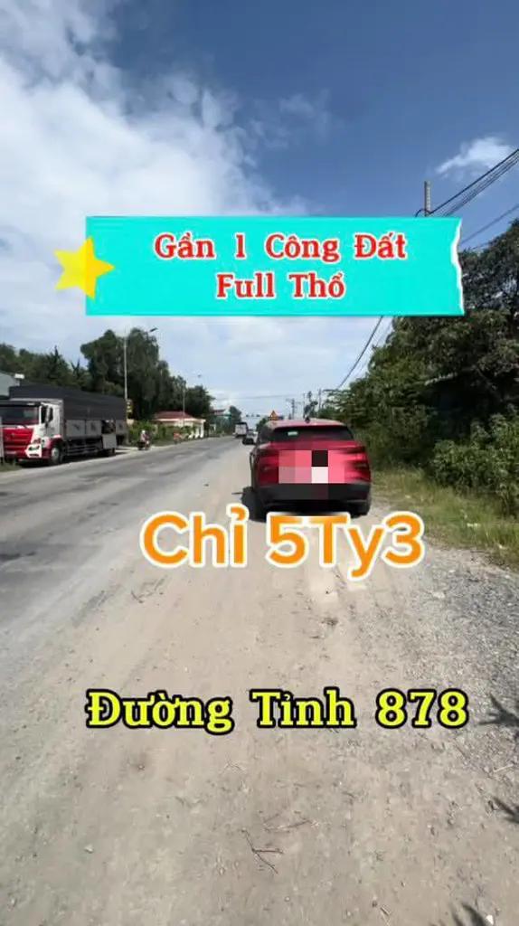 Main-GẦN 1 CÔNG ĐẤT FULL THỔ CƯ – MẶT TIỀN TỈNH LỘ 878 – CẠNH KCN LONG GIANG-2