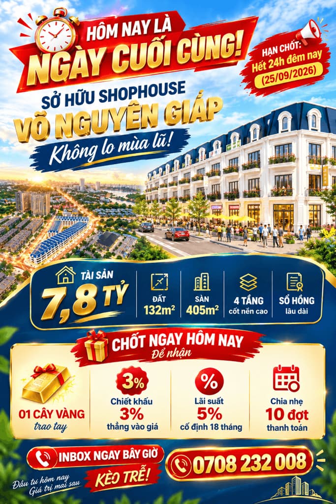 HÔM NAY LÀ NGÀY CUỐI CÙNG! SỞ HỮU SHOPHOUSE VÕ NGUYÊN GIÁP KHÔNG LO MÙA LŨ!